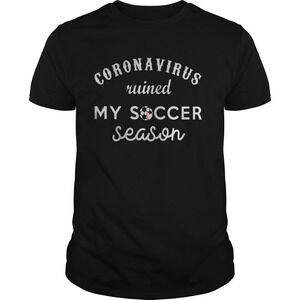 Coronavirus Ruined My Soccer Season Shirt